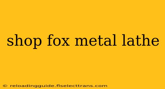 shop fox metal lathe