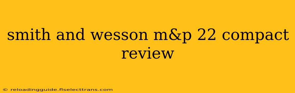 smith and wesson m&p 22 compact review