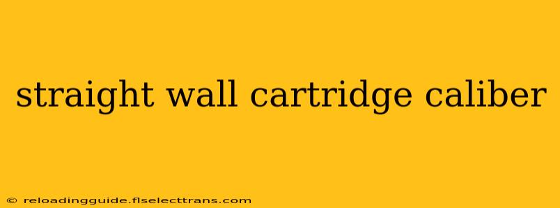 straight wall cartridge caliber