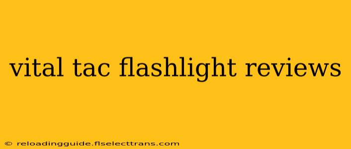 vital tac flashlight reviews