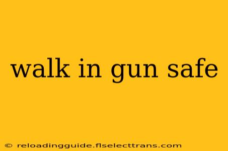 walk in gun safe