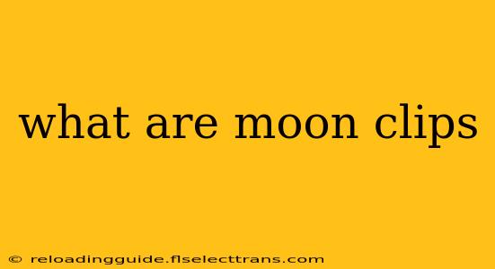 what are moon clips