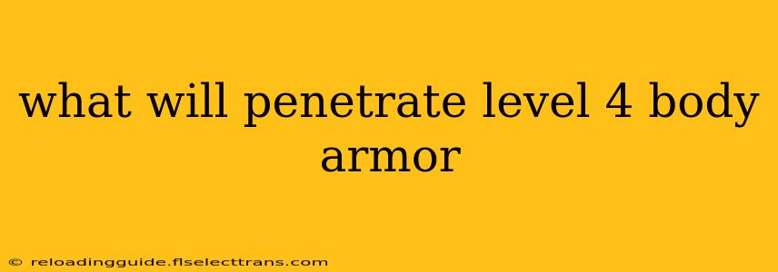 what will penetrate level 4 body armor