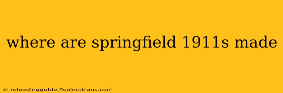 where are springfield 1911s made