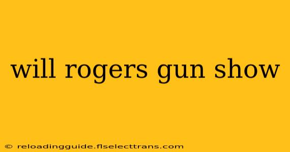 will rogers gun show